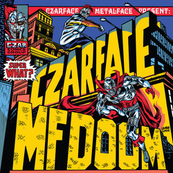 Czarface / MF Doom Super What?