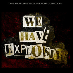 The Future Sound Of London We Have Explosive 2021