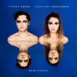 Thomas Enhco / Vassilena Serafimova Bach Mirror