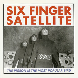 Six Finger Satellite The Pigeon Is The Most Popular Bird VINYL