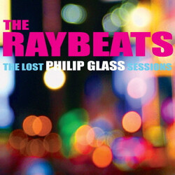 The Raybeats The Lost Philip Glass Sessions