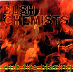 The Bush Chemists Dub Fire Blazing