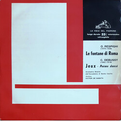 Ottorino Respighi / Claude Debussy / Orchestra Dell'Accademia Nazionale di Santa Cecilia / Victor De Sabata Le Fontane Di Roma / Jeux - Poème Dansé