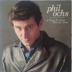 Phil Ochs A Toast To Those Who Are Gone