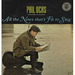 Phil Ochs All The News That's Fit To Sing