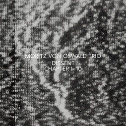 Moritz Von Oswald Trio Dissent (Chapter 1-10)