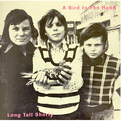Long Tall Shorty A Bird In The Hand
