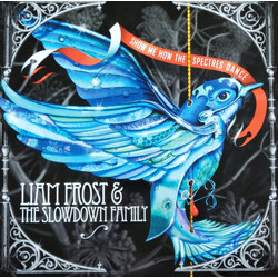 Liam Frost & The Slowdown Family Show Me How The Spectres Dance