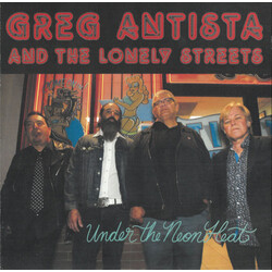 Greg Antista And The Lonely Streets Under The Neon Heat