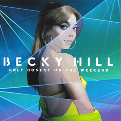 Becky Hill Only Honest On The Weekend