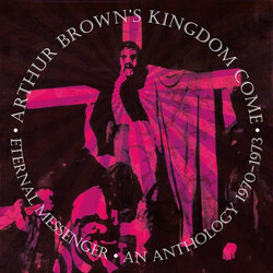 Arthur Brown's Kingdom Come Eternal Messenger (An Anthology 1970-1973)