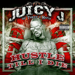 Juicy J / Three 6 Mafia Hustle Till I Die