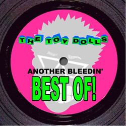 Toy Dolls Another Bleedin' Best Of!