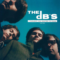 The dB's I Thought You Wanted To Know 1978-1981