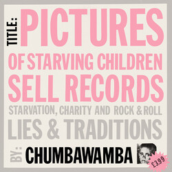 Chumbawamba Pictures Of Starving Children Sell Records: Starvation, Charity And Rock & Roll - Lies & Traditions