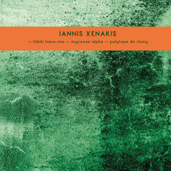 Iannis Xenakis Hibiki Hana-Ma / Mycenae Alpha / Polytope De Cluny