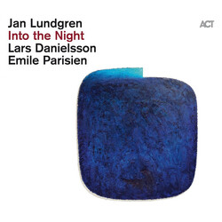 Jan Lundgren / Lars Danielsson (3) / Emile Parisien Into The Night