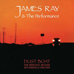James Ray And The Performance Dust Boat - Merciful Release Recordings 1986-1989