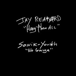 Jay Reatard / Sonic Youth Hang Them All / No Garage
