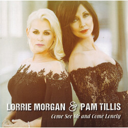Lorrie Morgan / Pam Tillis Come See Me And Come Lonely