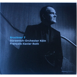 Anton Bruckner / Gürzenich-Orchester Kölner Philharmoniker / François-Xavier Roth Bruckner 7