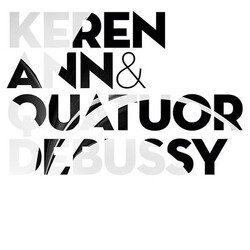 Keren Ann / Quatuor Debussy Keren Ann & Quatuor Debussy