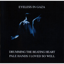 Eyeless In Gaza Drumming The Beating Heart / Pale Hands I Loved So Well