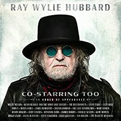 Ray Wylie Hubbard Co-Starring Too