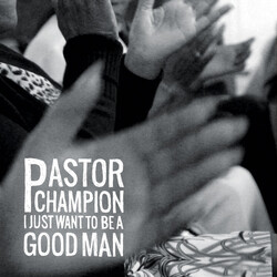 Wiley Champion I Just Want To Be A Good Man