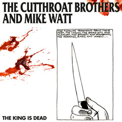 The Cutthroat Brothers / Mike Watt The King Is Dead