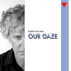 Robert Pollard Our Gaze