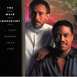 The Main Ingredient I Just Wanna Love You