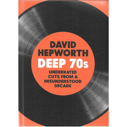 David Hepworth Deep 70s (Underrated Cuts From A Misunderstood Decade)