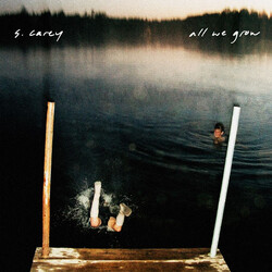 S. Carey (2) All We Grow