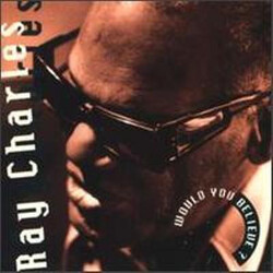 Ray Charles Would You Believe ?