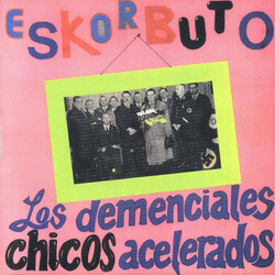 Eskorbuto Los Demenciales Chicos Acelerados
