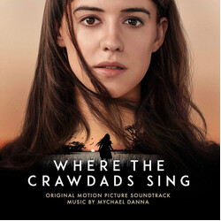 Mychael Danna Where The Crawdads Sing (Original Motion Picture Soundtrack)