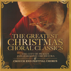 The City of Prague Philharmonic Orchestra / Crouch End Festival Chorus The Greatest Christmas Choral Classics