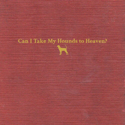Tyler Childers Can I Take My Hounds To Heaven?