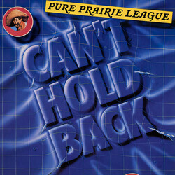 Pure Prairie League Can't Hold Back