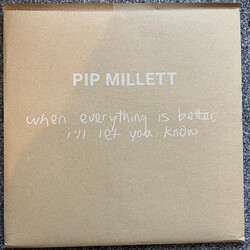 Pip Millett When Everything Is Better, I'll Let You Know