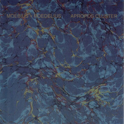 Dieter Moebius / Hans-Joachim Roedelius Apropos Cluster
