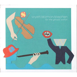 Robert Wyatt / Gilad Atzmon / Ros Stephen '..........For The Ghosts Within'