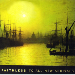 Faithless To All New Arrivals