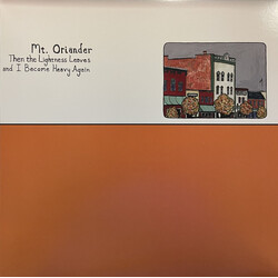 Mt. Oriander Then The Lightness Leaves And I Become Heavy Again VINYL