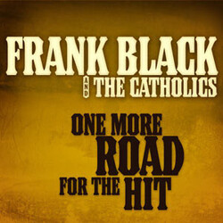Frank Black And The Catholics One More Road For The Hit