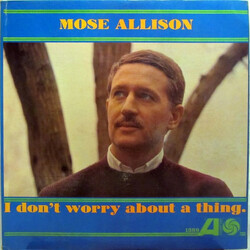 Mose Allison I Don't Worry About A Thing