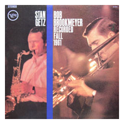 Stan Getz / Bob Brookmeyer Recorded Fall 1961