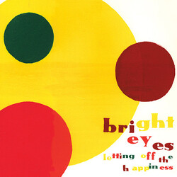 Bright Eyes Letting Off The Happiness