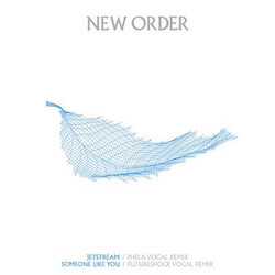 New Order Jetstream / Someone Like You